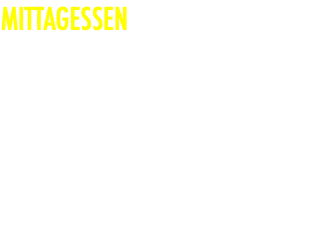 MITTAGESSEN mit Kartoffeln, Kartoffelbrei oder Nudeln Fleischkrokette mit Kartoffelsalat ........................... 3,50 € Jagdwurst mit Nudeln in Tomatensoße ................... 5,00 € Gulasch vom Schwein.................................................6,50 € Gehacktesstippe mit Nudeln ....................................6,50 € und Gurke Gehacktesklops mit Kartoffelsalat .......................... 5,00 €