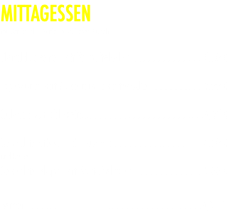 MITTAGESSEN mit Kartoffeln, Kartoffelbrei oder Nudeln Fleischkrokette mit Kartoffelsalat ........................... 3,50 € Jagdwurst mit Nudeln in Tomatensoße ................... 5,00 € Gulasch vom Schwein.................................................6,50 € Gehacktesstippe mit Nudeln ....................................6,50 € und Gurke Gehacktesklops mit Kartoffelsalat .......................... 5,00 € Senfei .....................................................................6,50 €